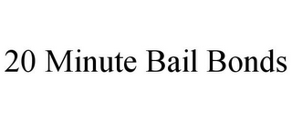 20 MINUTE BAIL BONDS