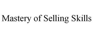 MASTERY OF SELLING SKILLS