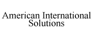 AMERICAN INTERNATIONAL SOLUTIONS