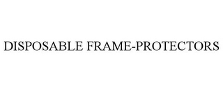 DISPOSABLE FRAME-PROTECTORS