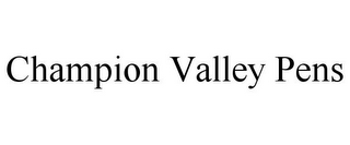 CHAMPION VALLEY PENS
