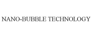 NANO-BUBBLE TECHNOLOGY