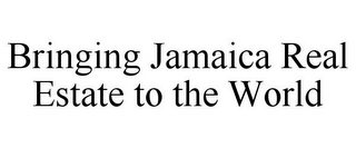 BRINGING JAMAICA REAL ESTATE TO THE WORLD