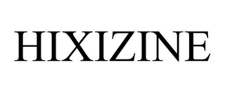 HIXIZINE