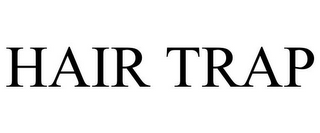 HAIR TRAP