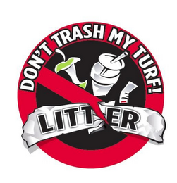 DON'T TRASH MY TURF!