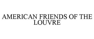 AMERICAN FRIENDS OF THE LOUVRE