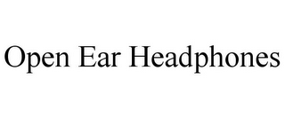 OPEN EAR HEADPHONES