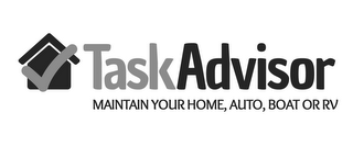 TASKADVISOR MAINTAIN YOUR HOME, AUTO, BOAT OR RV