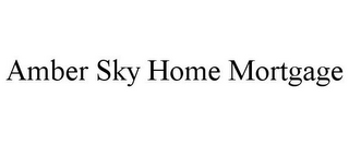 AMBER SKY HOME MORTGAGE