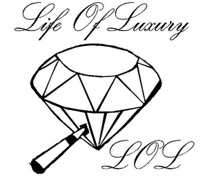 LIFE OF LUXURY LOL