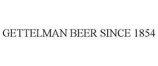 GETTELMAN BEER SINCE 1854