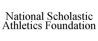 NATIONAL SCHOLASTIC ATHLETICS FOUNDATION
