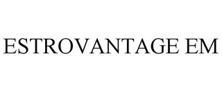 ESTROVANTAGE EM
