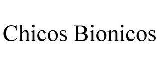 CHICOS BIONICOS