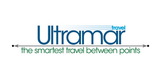 ULTRAMAR TRAVEL THE SMARTEST TRAVEL BETWEEN POINTS