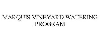 MARQUIS VINEYARD WATERING PROGRAM