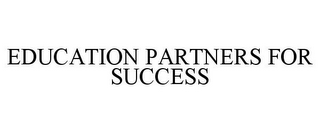 EDUCATION PARTNERS FOR SUCCESS