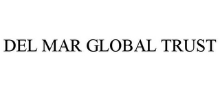 DEL MAR GLOBAL TRUST