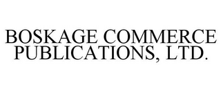 BOSKAGE COMMERCE PUBLICATIONS, LTD.