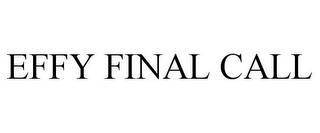 EFFY FINAL CALL