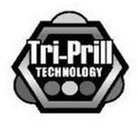 TRI-PRILL TECHNOLOGY