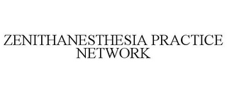 ZENITHANESTHESIA PRACTICE NETWORK