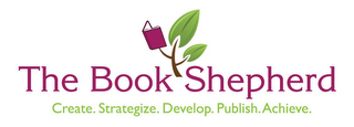 THE BOOK SHEPHERD CREATE. STRATEGIZE. DEVELOP. PUBLISH. ACHIEVE.