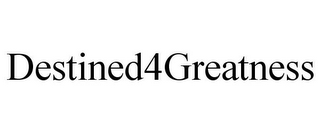 DESTINED4GREATNESS