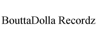 BOUTTADOLLA RECORDZ