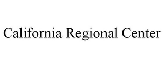 CALIFORNIA REGIONAL CENTER