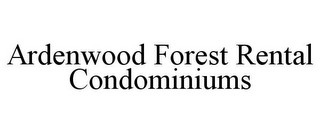 ARDENWOOD FOREST RENTAL CONDOMINIUMS