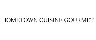 HOMETOWN CUISINE GOURMET