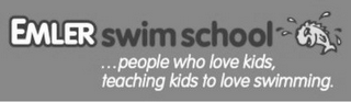 EMLER SWIM SCHOOL PEOPLE WHO LOVE KIDS TEACHING KIDS TO LOVE SWIMMING