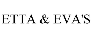 ETTA & EVA'S