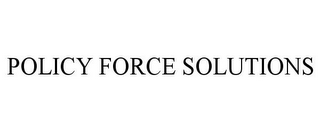 POLICY FORCE SOLUTIONS