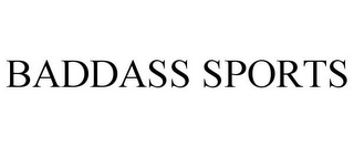 BADDASS SPORTS