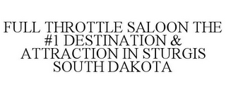 FULL THROTTLE SALOON THE #1 DESTINATION & ATTRACTION IN STURGIS SOUTH DAKOTA