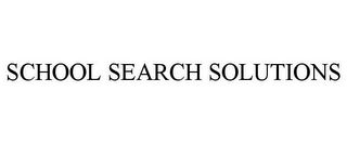 SCHOOL SEARCH SOLUTIONS