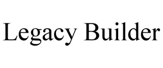 LEGACY BUILDER