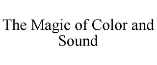 THE MAGIC OF COLOR AND SOUND