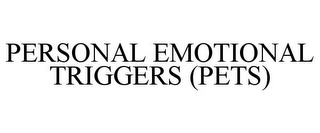 PERSONAL EMOTIONAL TRIGGERS (PETS)