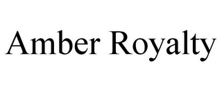 AMBER ROYALTY