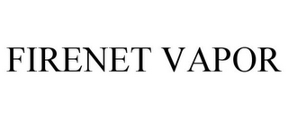 FIRENET VAPOR