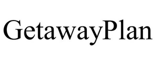 GETAWAYPLAN