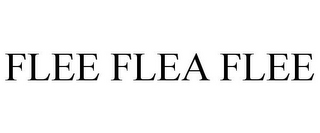 FLEE FLEA FLEE