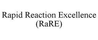 RAPID REACTION EXCELLENCE (RARE)