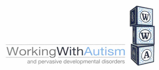 WORKING WITH AUTISM AND PERVASIVE DEVELOPMENTAL DISORDERS WWA