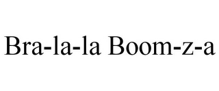 BRA-LA-LA BOOM-Z-A