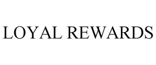 LOYAL REWARDS